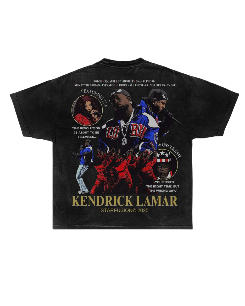 Black oversized graphic t-shirt featuring Kendrick Lamar-inspired design. The back print shows Kendrick Lamar performing on stage in bold colors, with additional circular portraits, quotes like “The revolution is about to be televised” and “You picked the right time, but the wrong guy.” The shirt includes “KENDRICK LAMAR STARFUSION 2025” text at the bottom, with track references listed at the top. The aesthetic is bold, musical, and streetwear-inspired.